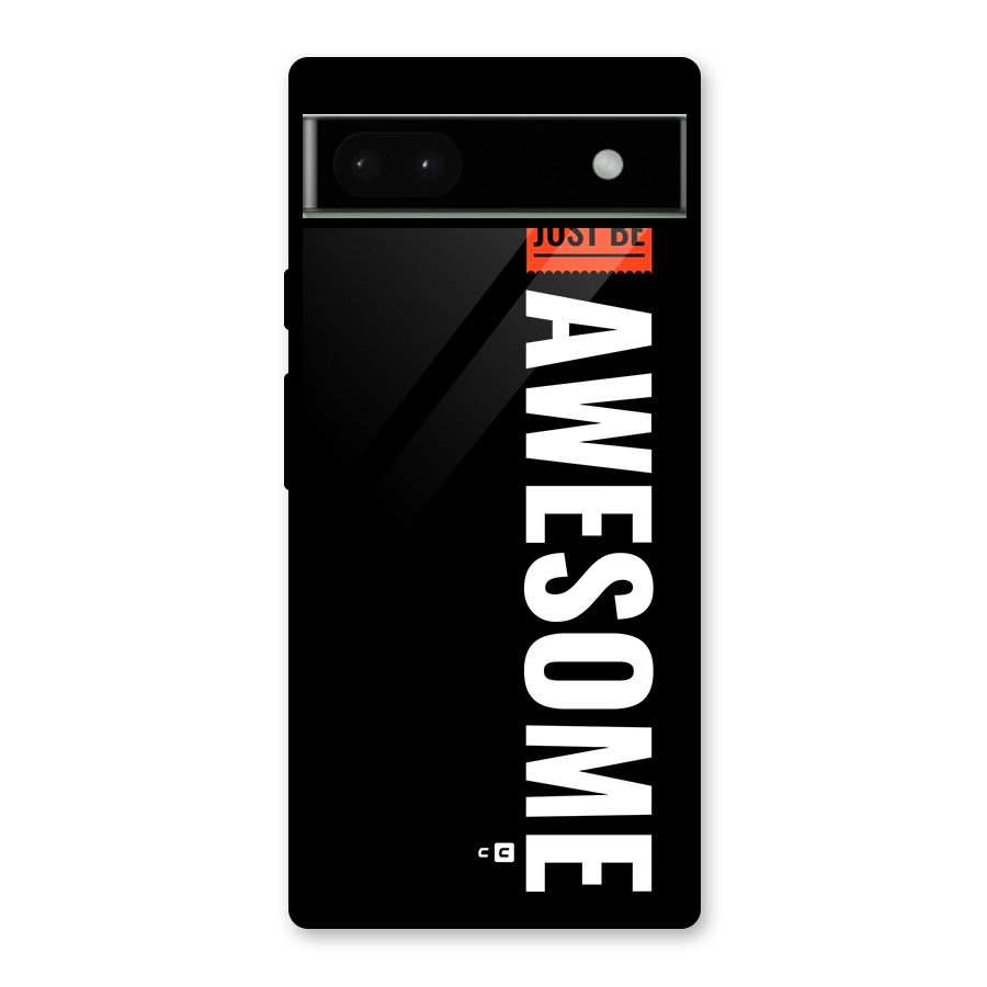 Just Be Awesome Glass Back Case for Google Pixel 6a