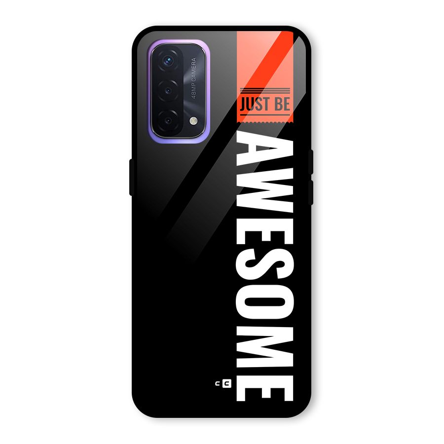 Just Be Awesome Glass Back Case for Oppo A74 5G