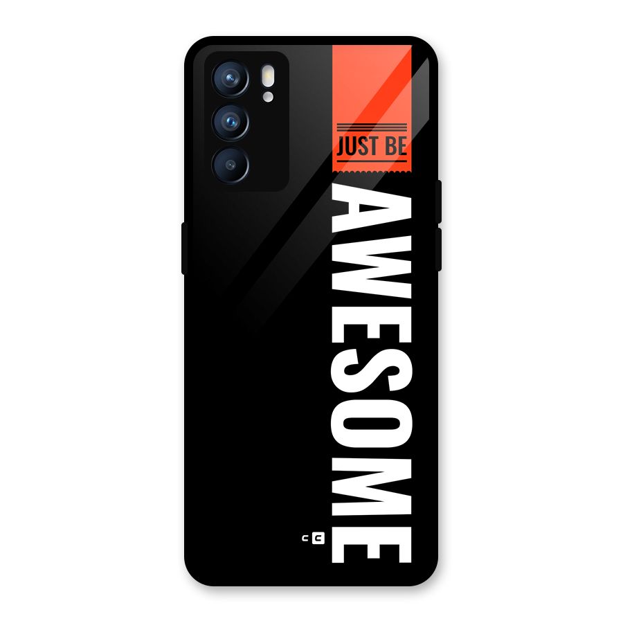 Just Be Awesome Glass Back Case for Oppo Reno6 5G