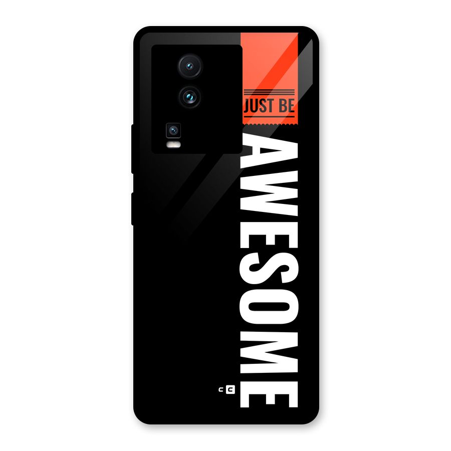 Just Be Awesome Glass Back Case for Vivo iQOO Neo 7