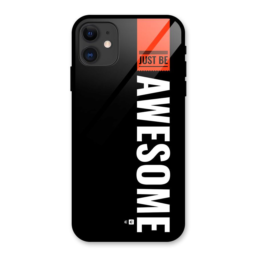 Just Be Awesome Glass Back Case for iPhone 11