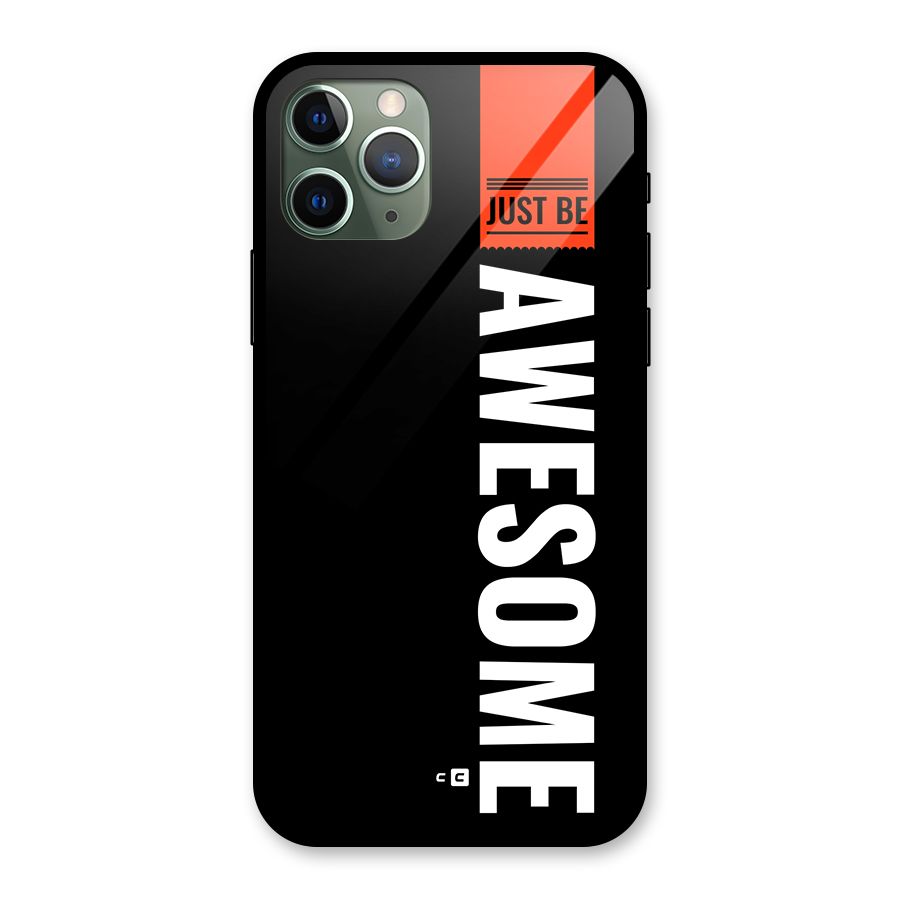 Just Be Awesome Glass Back Case for iPhone 11 Pro