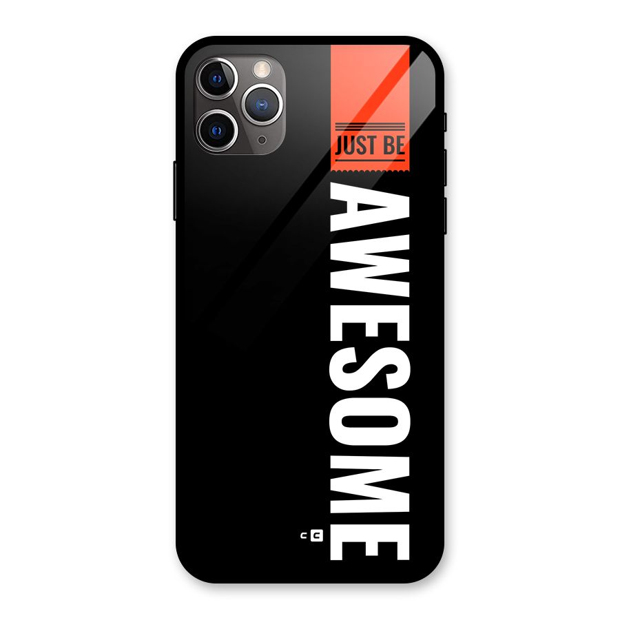 Just Be Awesome Glass Back Case for iPhone 11 Pro Max