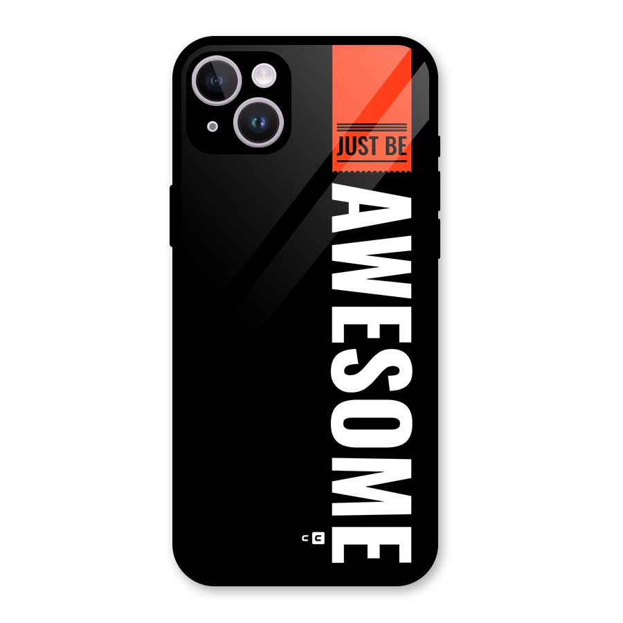 Just Be Awesome Glass Back Case for iPhone 14 Plus
