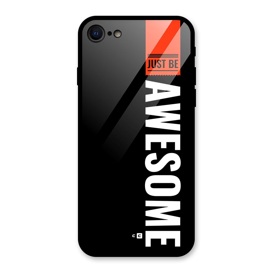 Just Be Awesome Glass Back Case for iPhone 7