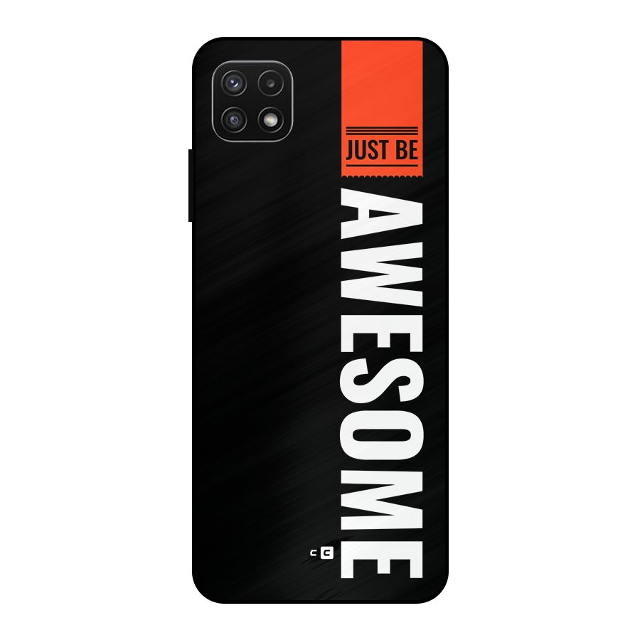 Just Be Awesome Metal Back Case for Galaxy A22 5G