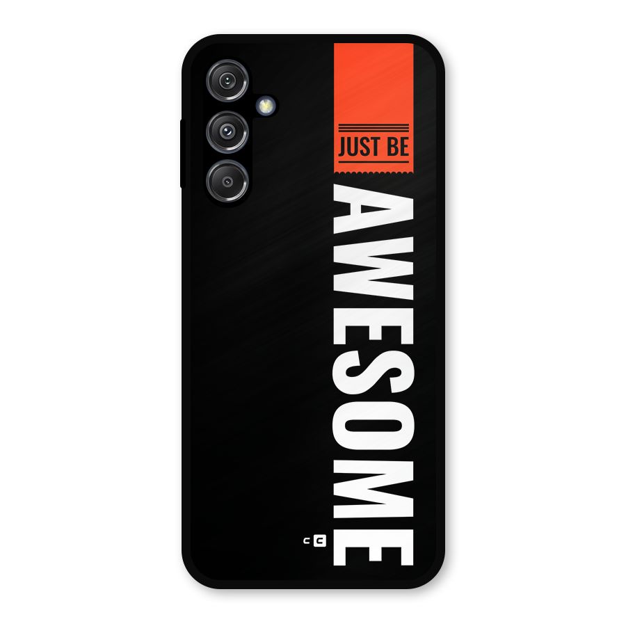 Just Be Awesome Metal Back Case for Galaxy M34 5G