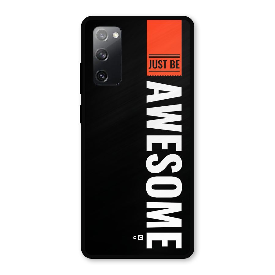 Just Be Awesome Metal Back Case for Galaxy S20 FE 5G