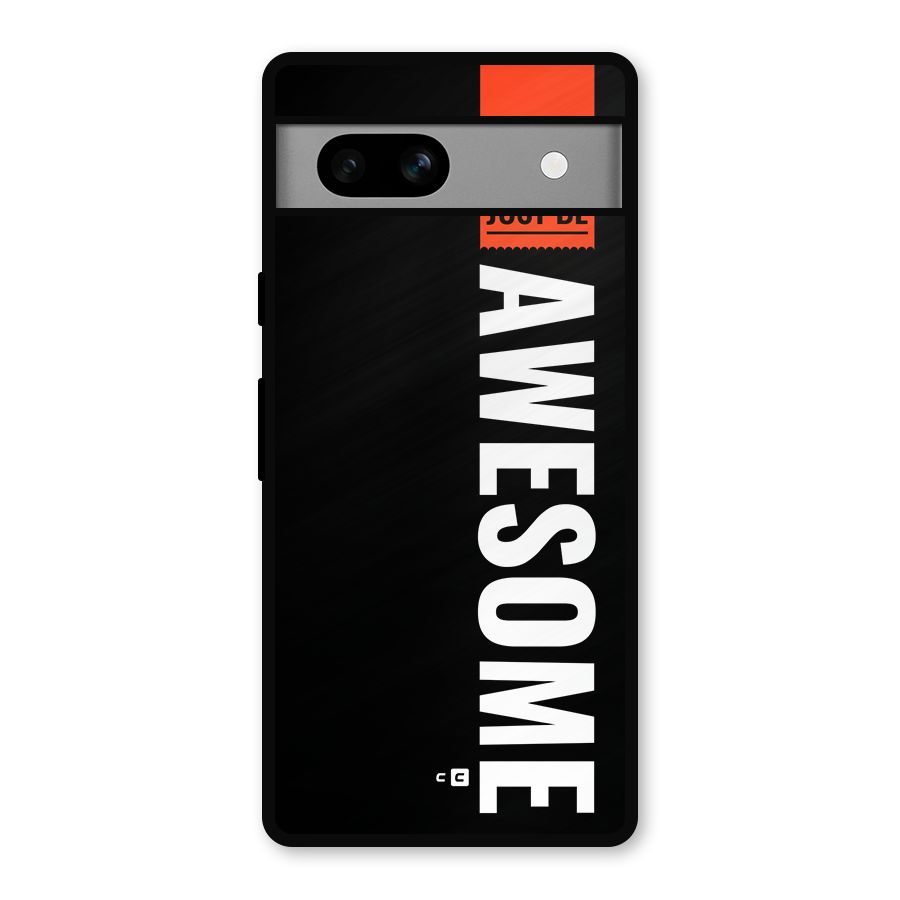 Just Be Awesome Metal Back Case for Google Pixel 7a