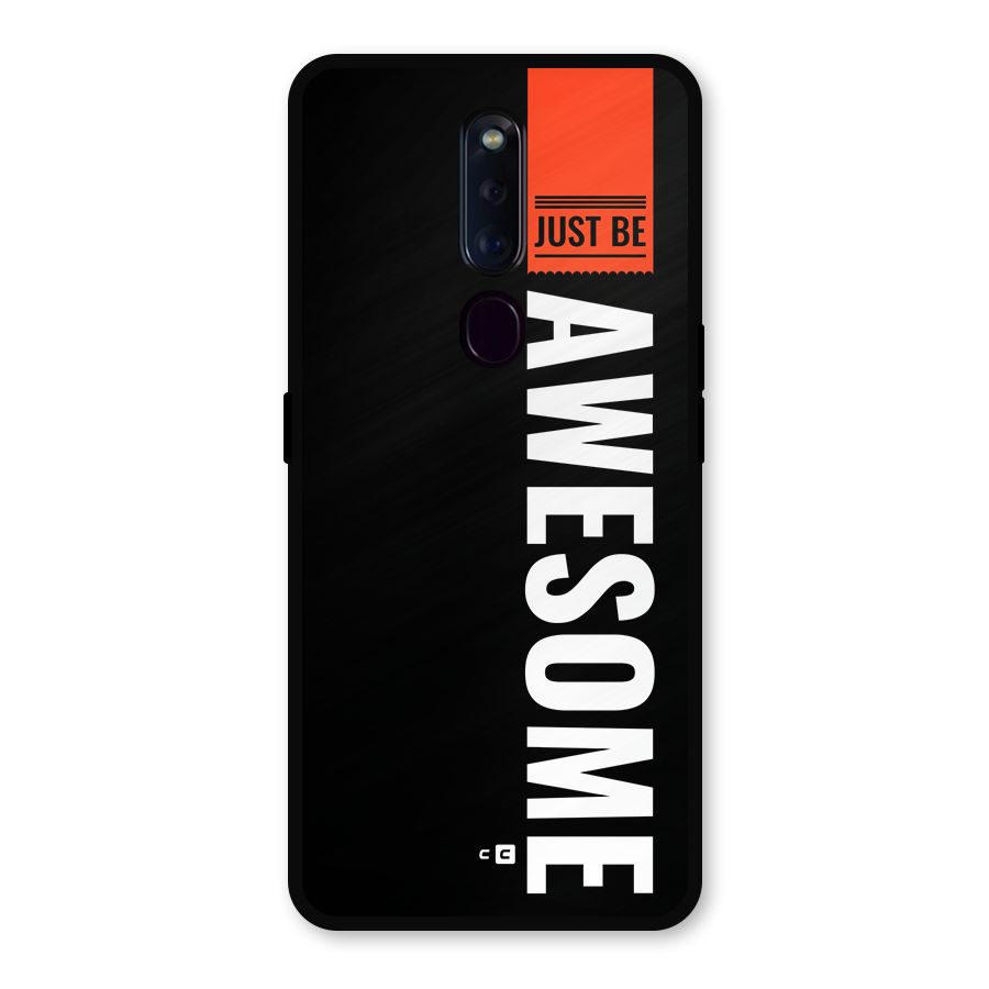 Just Be Awesome Metal Back Case for Oppo F11 Pro