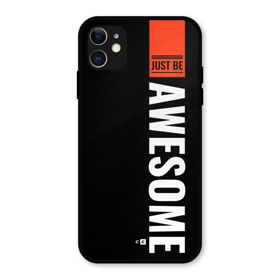 Just Be Awesome Metal Back Case for iPhone 11