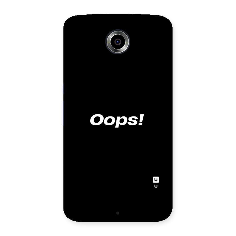 Just Oops Back Case for Nexsus 6