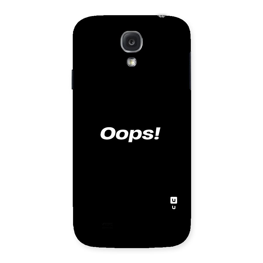 Just Oops Back Case for Samsung Galaxy S4
