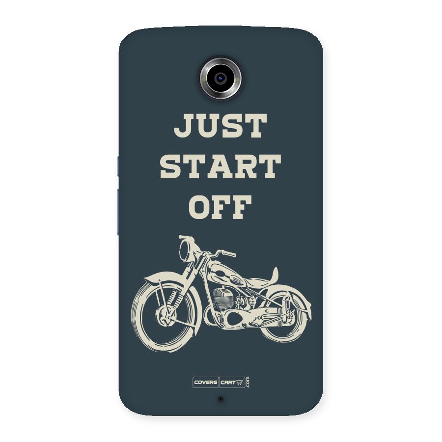 Just Start Off Back Case for Nexsus 6