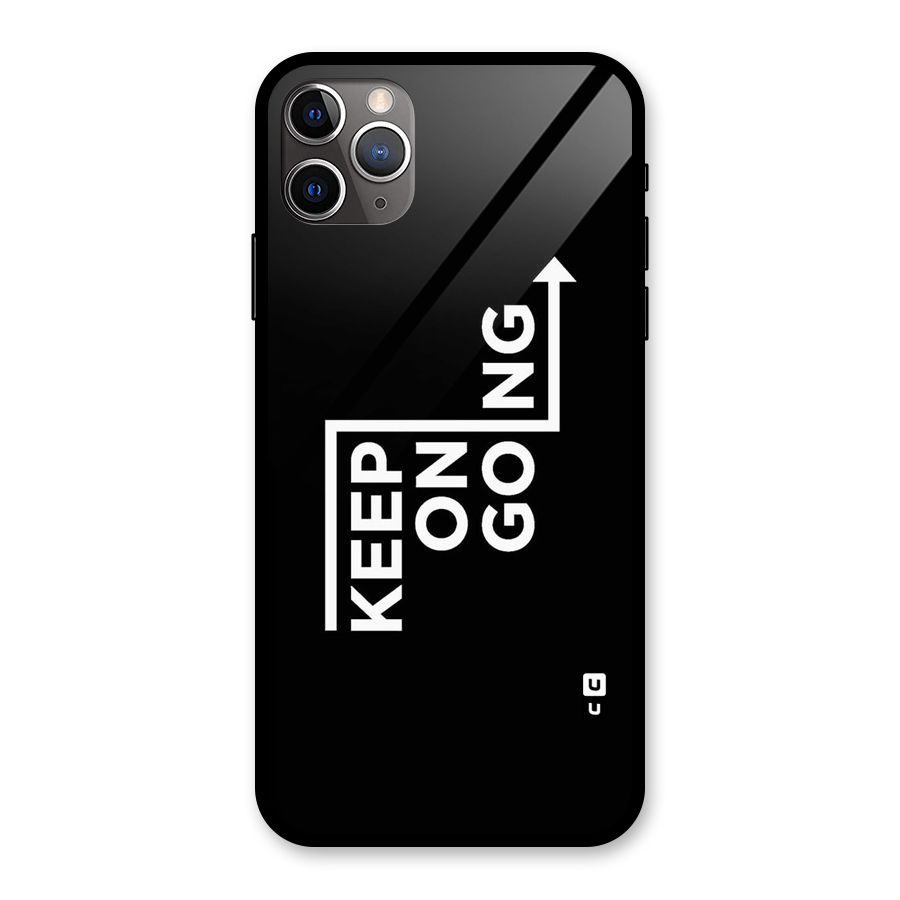 Keep On Going Glass Back Case for iPhone 11 Pro Max