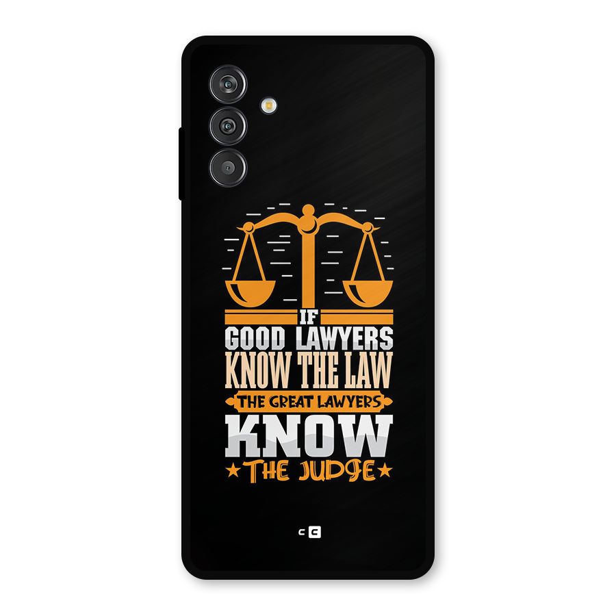 Know The Judge Metal Back Case for Galaxy F13