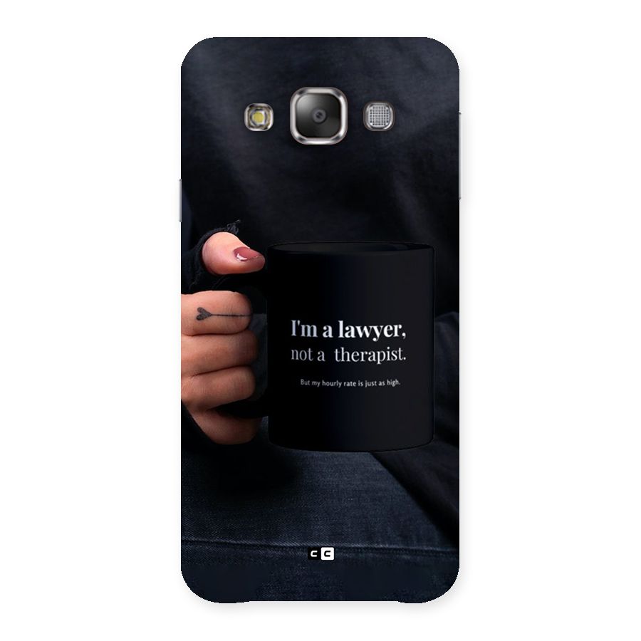 Lawyer Not Therapist Back Case for Galaxy E7