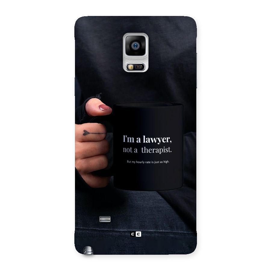 Lawyer Not Therapist Back Case for Galaxy Note 4