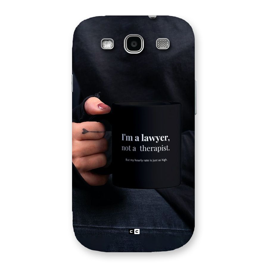 Lawyer Not Therapist Back Case for Galaxy S3