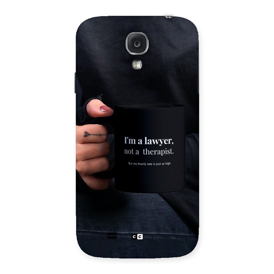 Lawyer Not Therapist Back Case for Galaxy S4