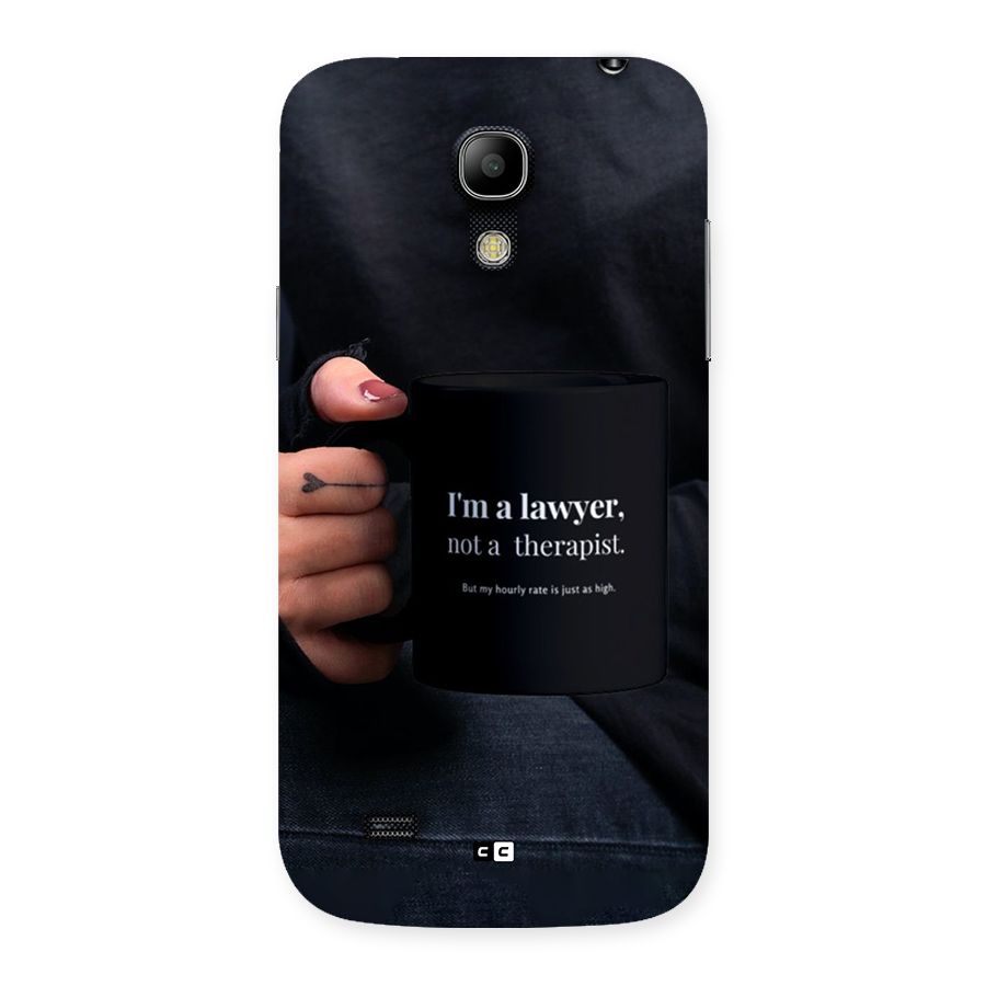 Lawyer Not Therapist Back Case for Galaxy S4 Mini