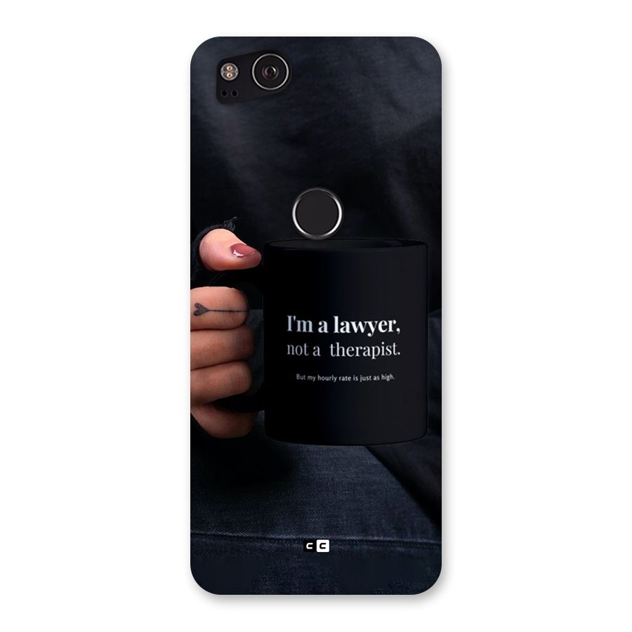 Lawyer Not Therapist Back Case for Google Pixel 2