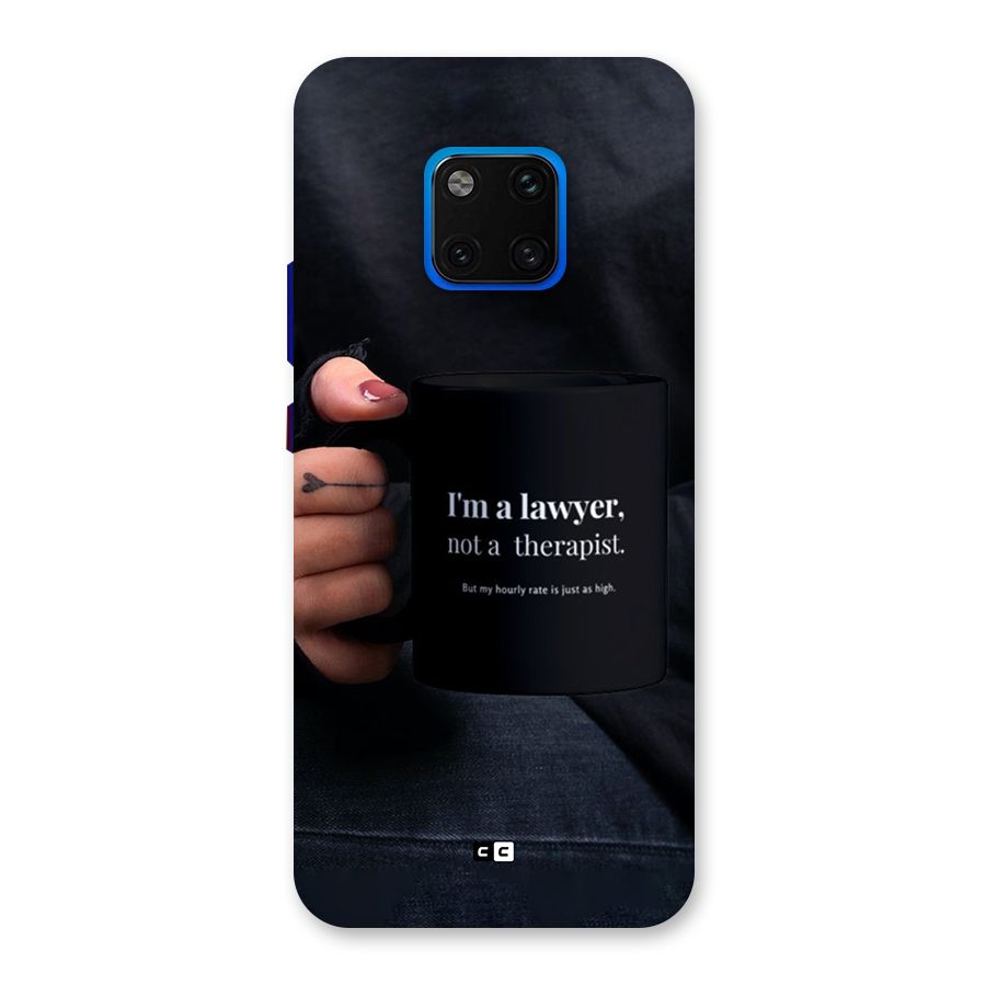 Lawyer Not Therapist Back Case for Huawei Mate 20 Pro