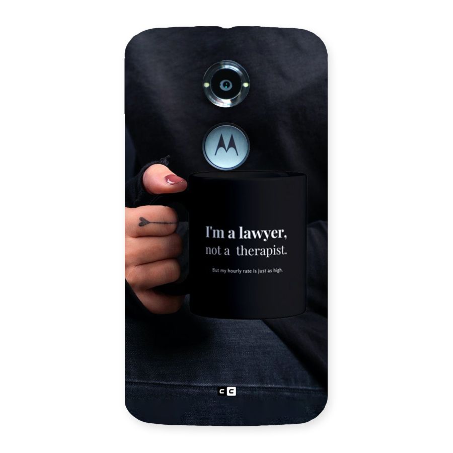 Lawyer Not Therapist Back Case for Moto X2