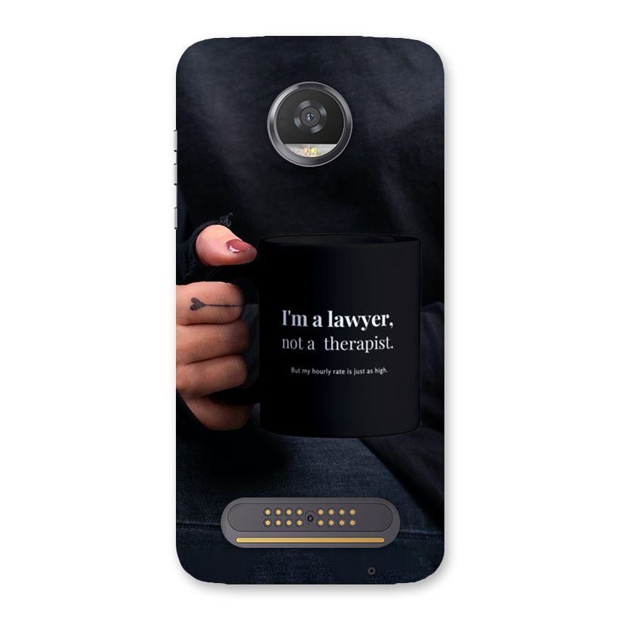 Lawyer Not Therapist Back Case for Moto Z2 Play
