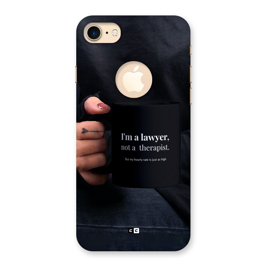 Lawyer Not Therapist Back Case for iPhone 7 Logo Cut