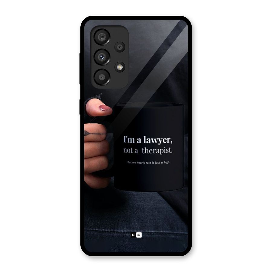 Lawyer Not Therapist Glass Back Case for Galaxy A33 5G
