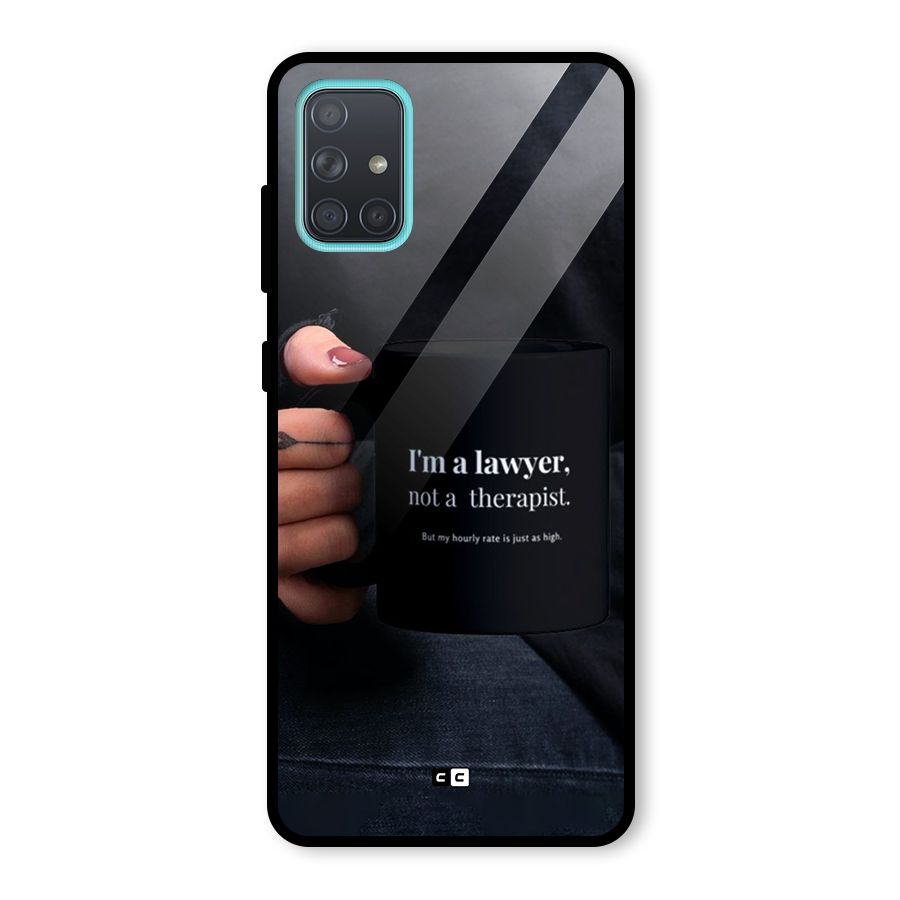 Lawyer Not Therapist Glass Back Case for Galaxy A71