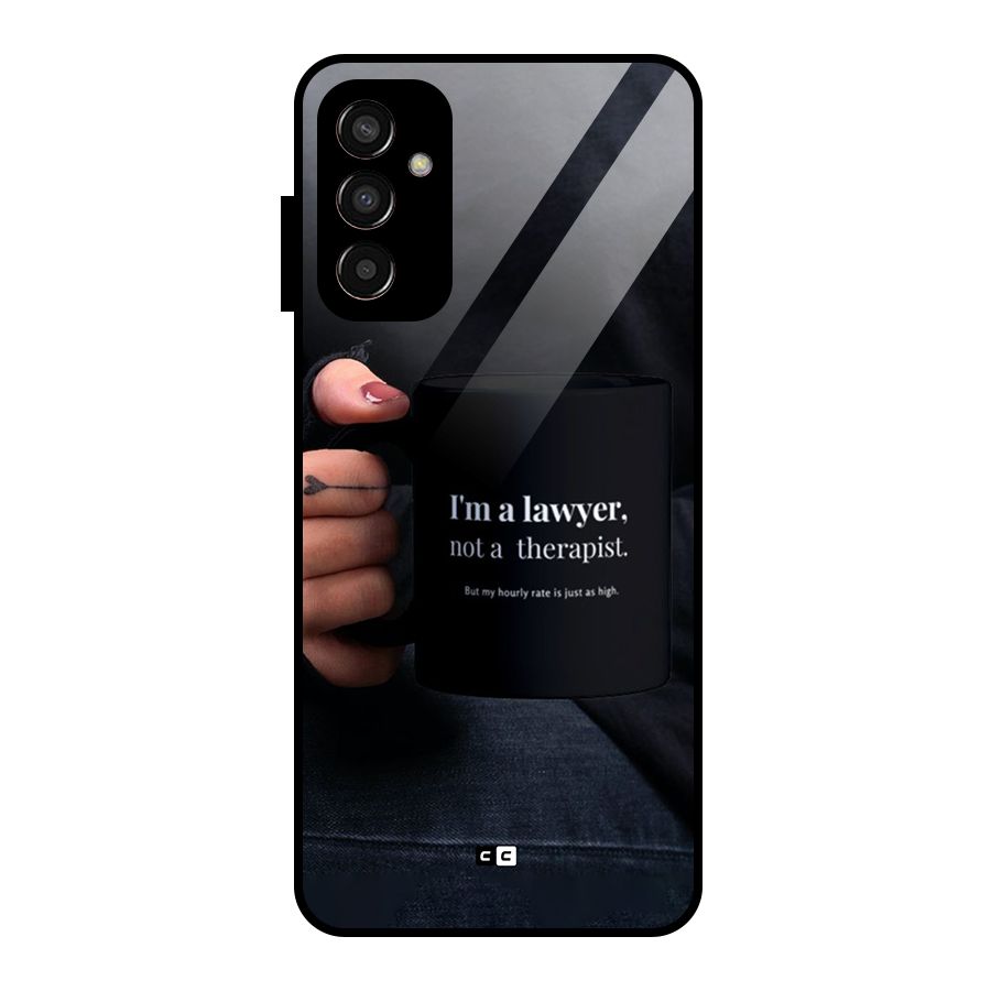 Lawyer Not Therapist Glass Back Case for Galaxy F13