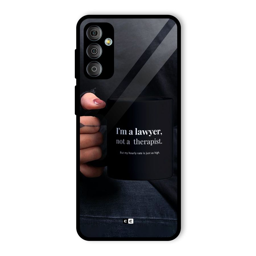 Lawyer Not Therapist Glass Back Case for Galaxy F23
