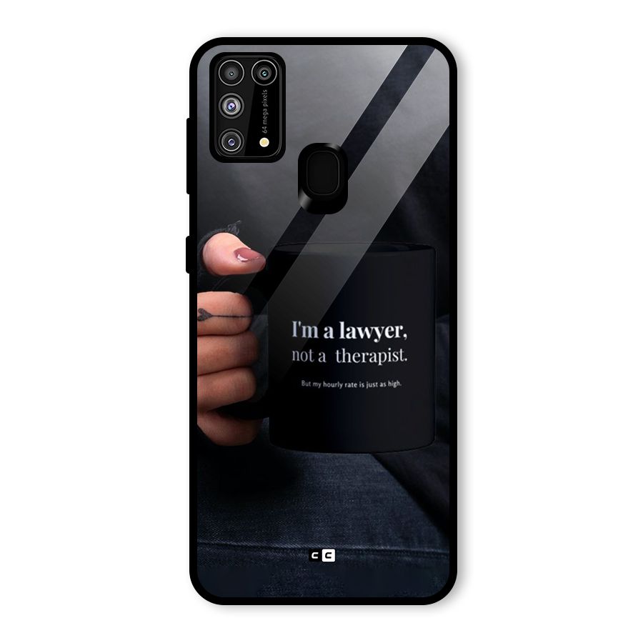 Lawyer Not Therapist Glass Back Case for Galaxy M31