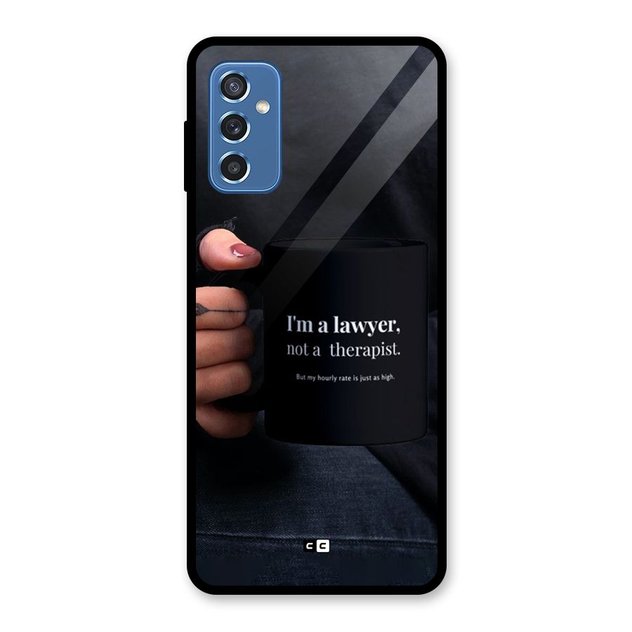 Lawyer Not Therapist Glass Back Case for Galaxy M52 5G