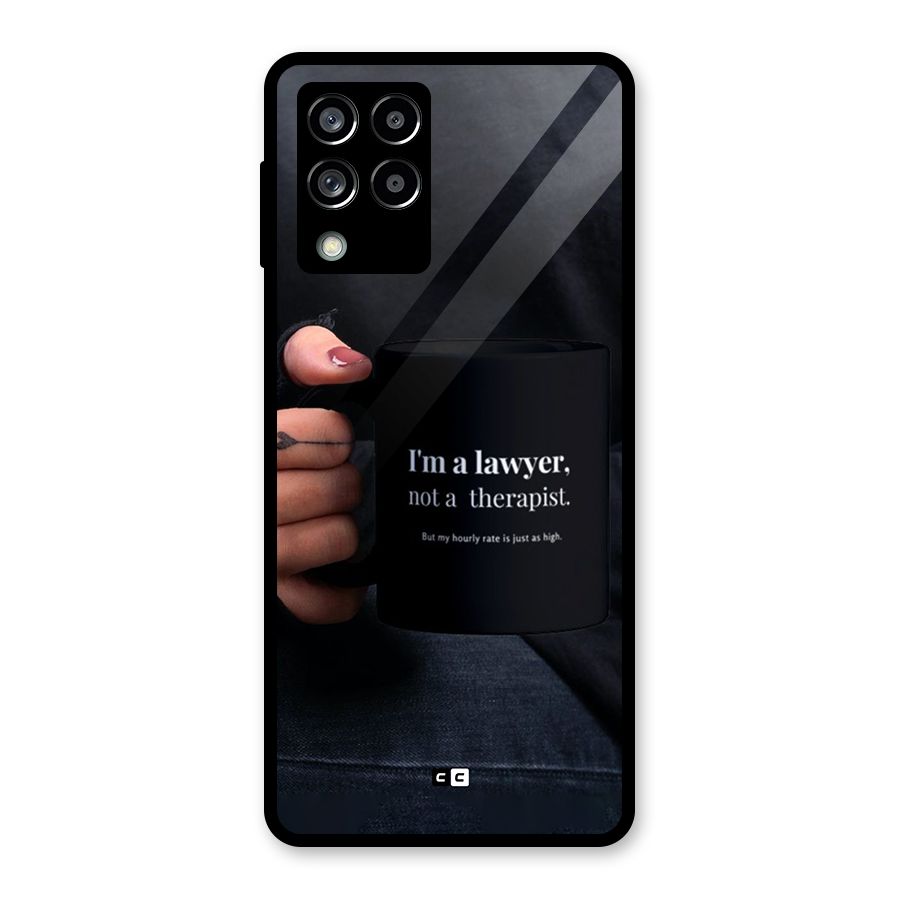 Lawyer Not Therapist Glass Back Case for Galaxy M53 5G