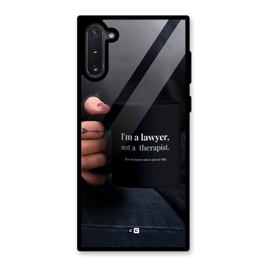 Lawyer Not Therapist Glass Back Case for Galaxy Note 10