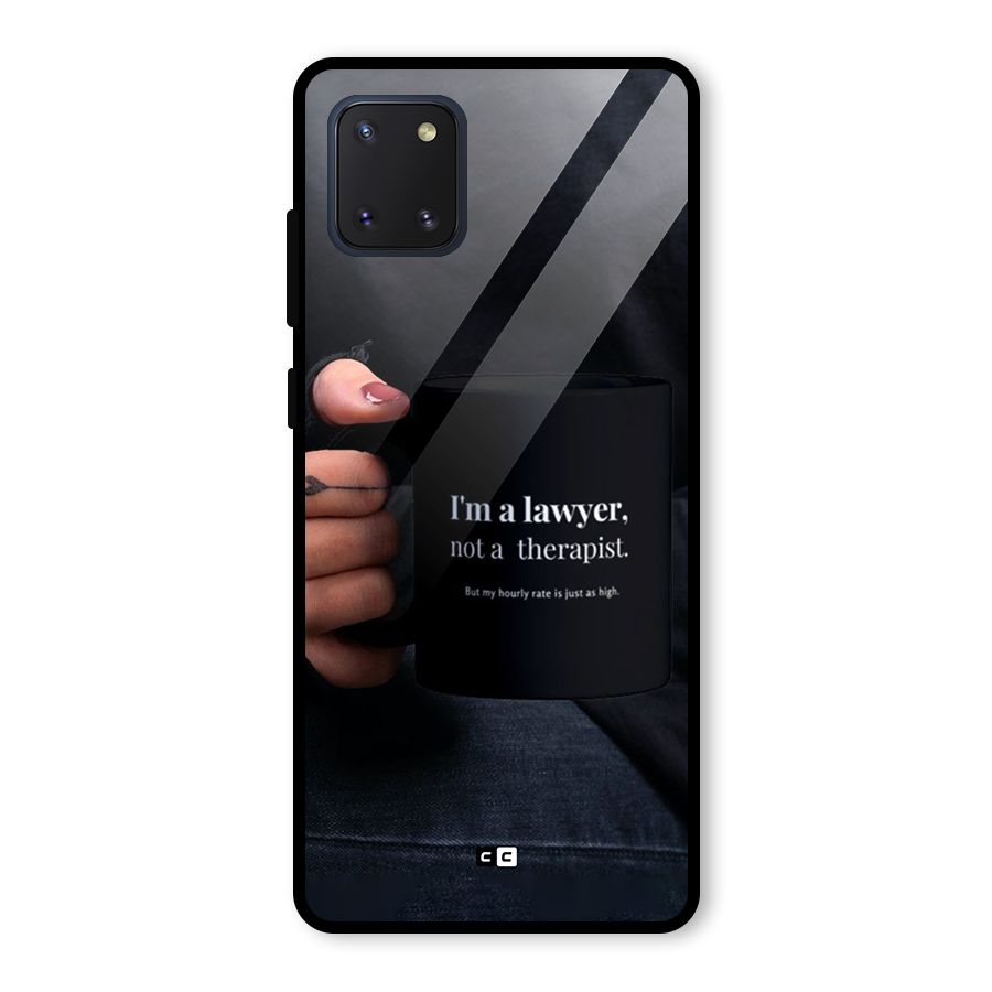 Lawyer Not Therapist Glass Back Case for Galaxy Note 10 Lite