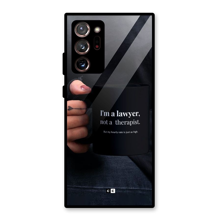 Lawyer Not Therapist Glass Back Case for Galaxy Note 20 Ultra