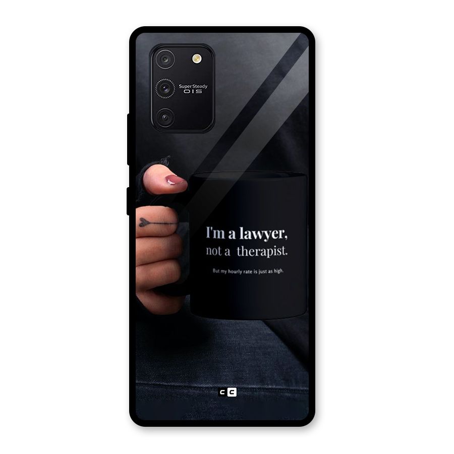 Lawyer Not Therapist Glass Back Case for Galaxy S10 Lite