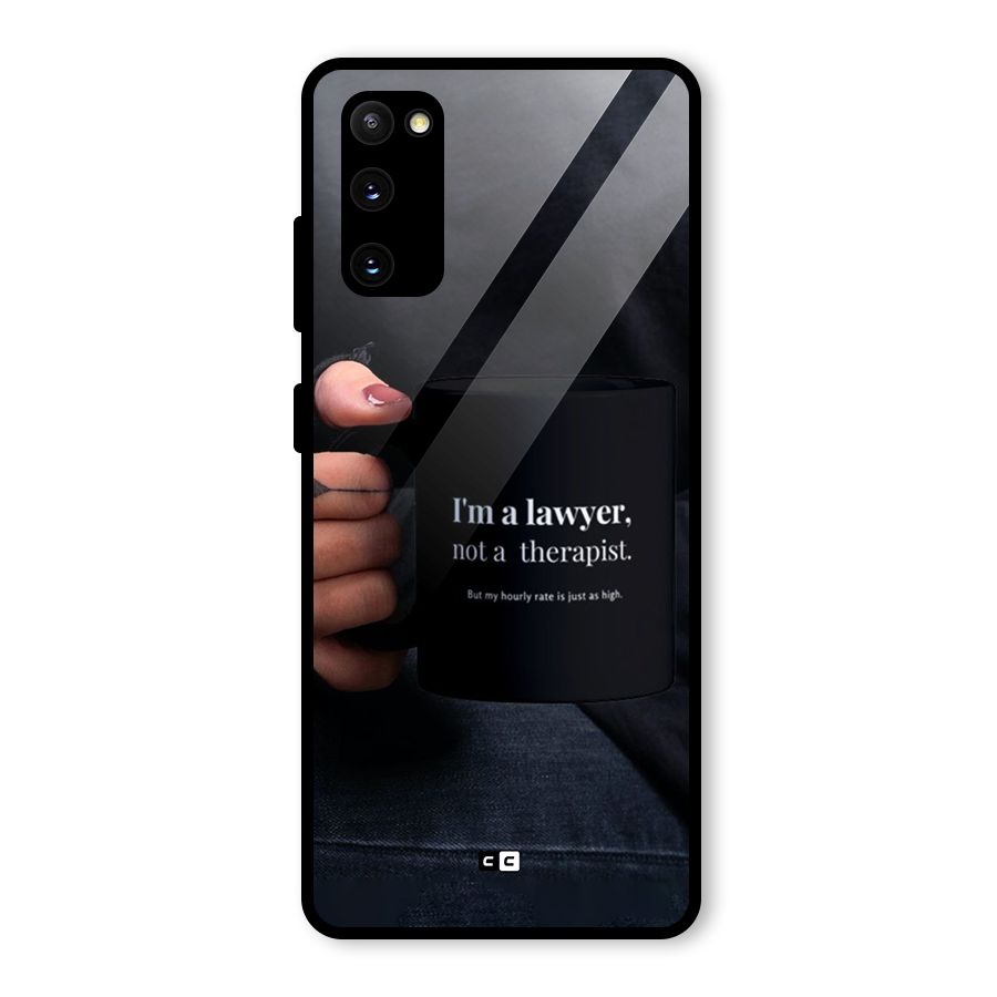 Lawyer Not Therapist Glass Back Case for Galaxy S20 FE 5G