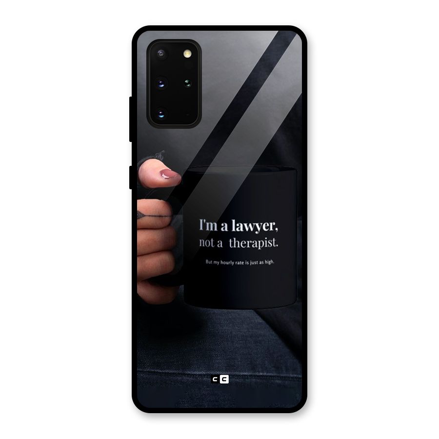 Lawyer Not Therapist Glass Back Case for Galaxy S20 Plus