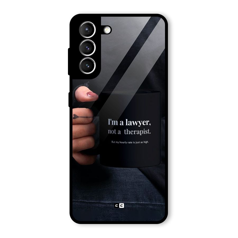 Lawyer Not Therapist Glass Back Case for Galaxy S21 5G