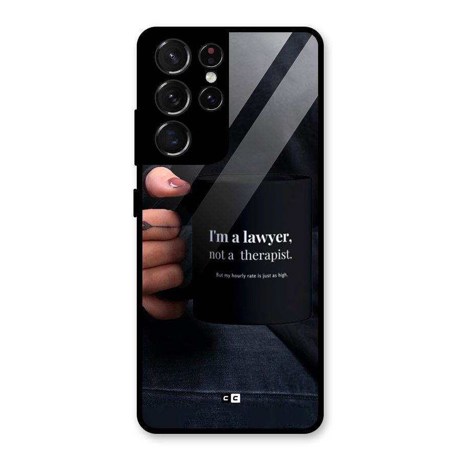 Lawyer Not Therapist Glass Back Case for Galaxy S21 Ultra 5G