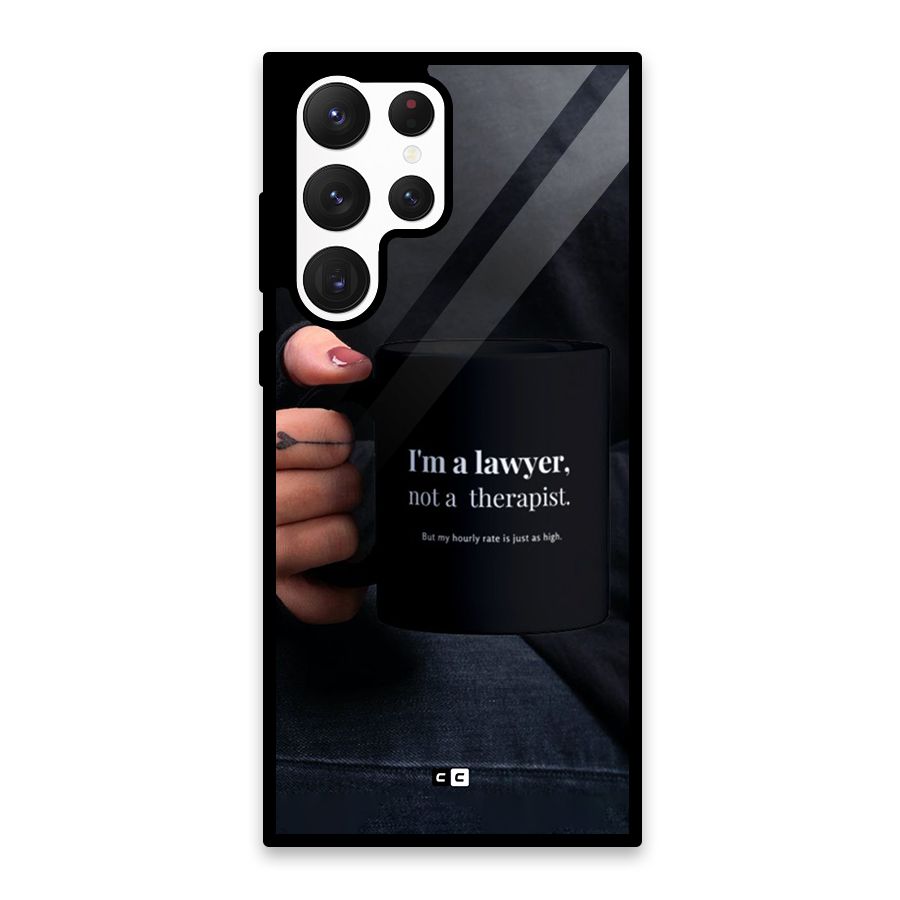Lawyer Not Therapist Glass Back Case for Galaxy S22 Ultra 5G