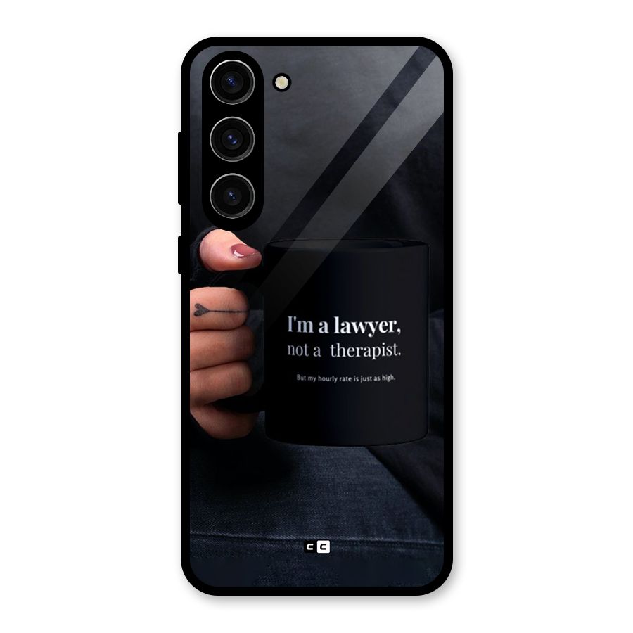 Lawyer Not Therapist Glass Back Case for Galaxy S23 Plus