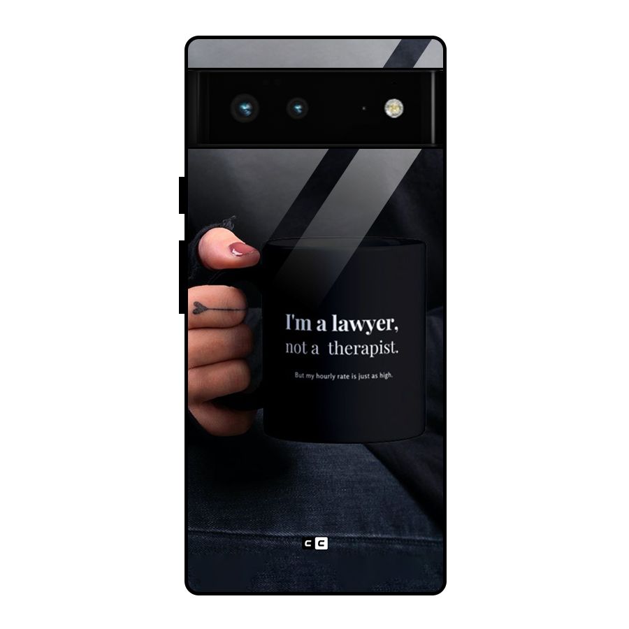 Lawyer Not Therapist Glass Back Case for Google Pixel 6