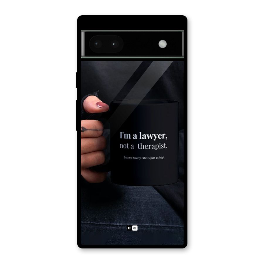 Lawyer Not Therapist Glass Back Case for Google Pixel 6a