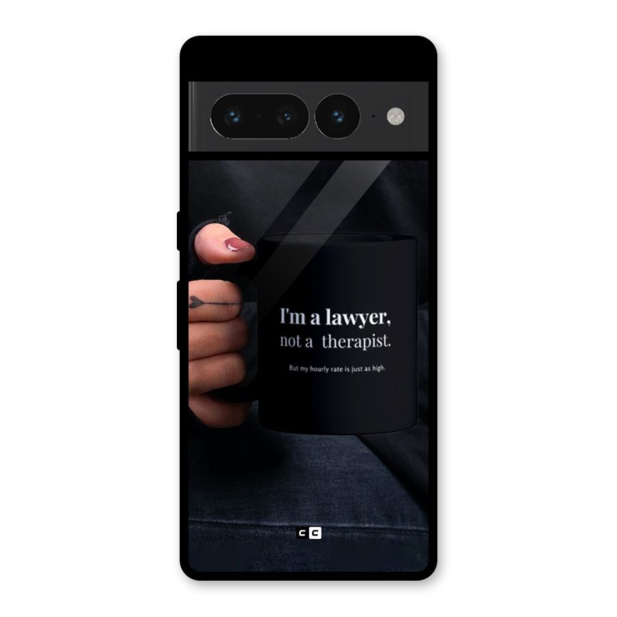Lawyer Not Therapist Glass Back Case for Google Pixel 7 Pro